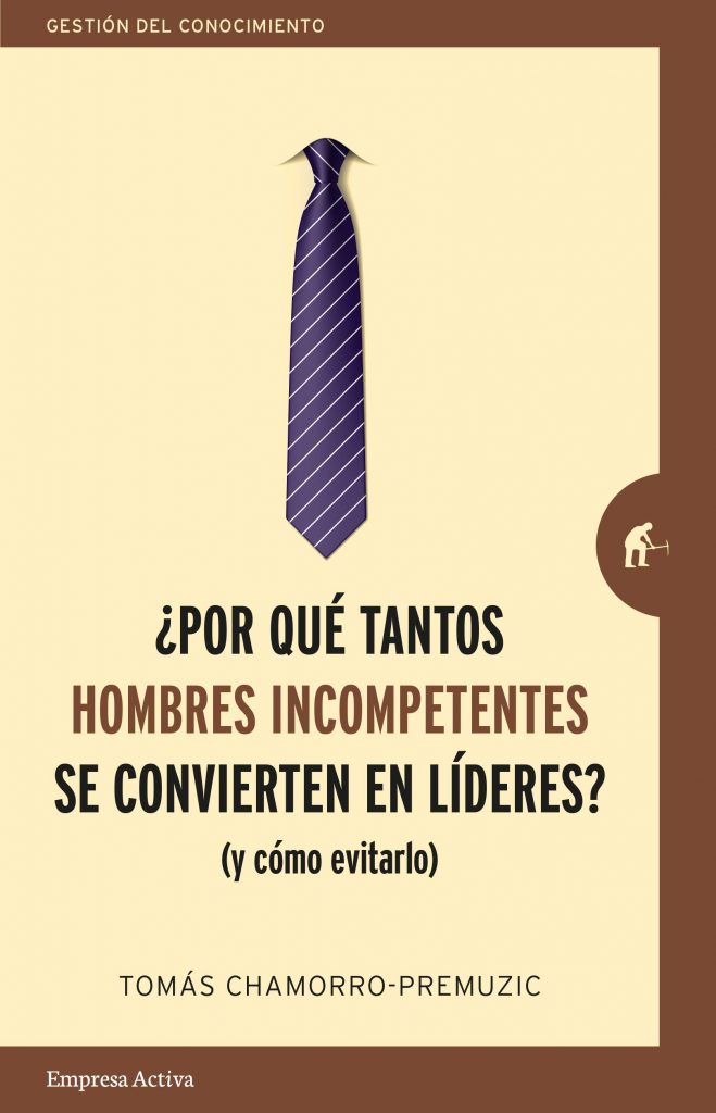 ¿Por qué tantos hombres incompetentes se convierten en líderes? Y cómo evitarlo